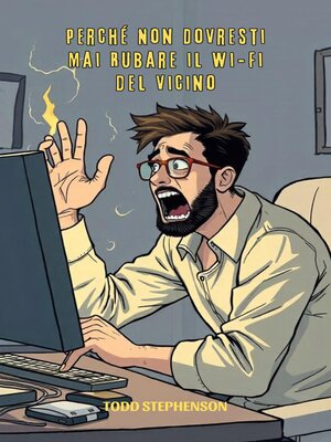 cover image of Perché Non Dovresti Mai Rubare il Wi-Fi del Vicino